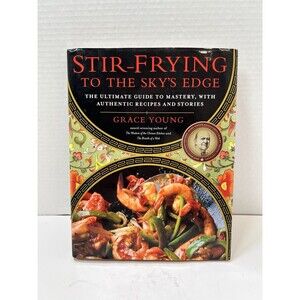Stir-Frying to the Sky's Edge : The Ultimate Guide to Mastery by Grace Young